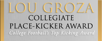 Lou Groza Collegiate Place-Kicker Award - Presented by the Palm Beach County Sports Commission